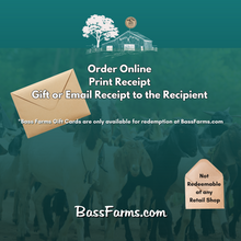 Load image into Gallery viewer, E-Gift Card (Redeemable only at BassFarms.com)
